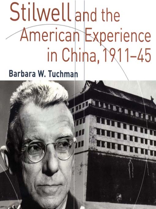 Title details for Stilwell and the American Experience in China, 1911-1945 by Barbara W. Tuchman - Wait list